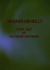 HEAVEN OR HELL? This Age of Eternal Decision